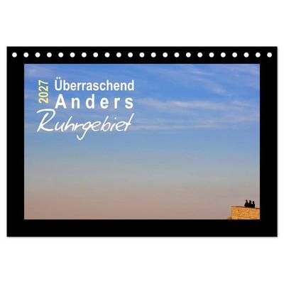 Überraschend Anders Ruhrgebiet (Tischkalender 2027 DIN A5 quer), CALVENDO Monatskalender