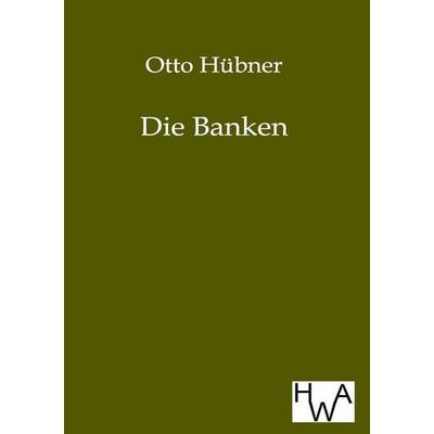 Die Banken, Taschenbuch von Otto Hübner, Historisches Wirtschaftsarchiv, 978-3-86383-006-9