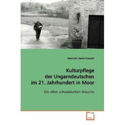 Dankó-Fonyódi, H: Kulturpflege der Ungarndeutschen im 21.Jah, Taschenbuch von Henrietta Dankó-Fonyódi, VDM, 978-3-639-11541-3