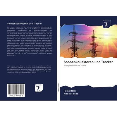 Sonnenkollektoren und Tracker, Taschenbuch von Pablo Rossi,Matias Seisas, BoD - Books on Demand, 978-620-0-94051-3