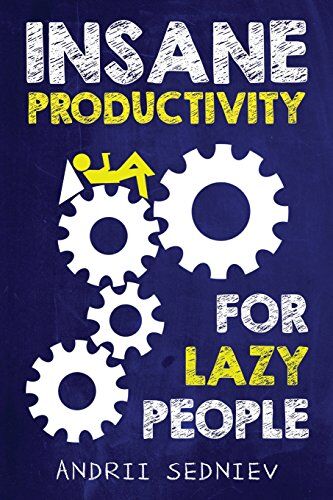 Andrii Sedniev - Insane Productivity for Lazy People: A Complete System for Becoming Incredibly Productive (Success) - Preis vom 13.10.2026 19:28:25 h