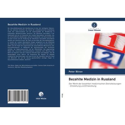 Bezahlte Medizin in Russland, Taschenbuch von Peter Blinov, Verlag Unser Wissen, 978-620-2-97184-3
