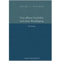 Vom offenen Geschehen und seiner Bewältigung, Fachbücher von Roger A. Fischer