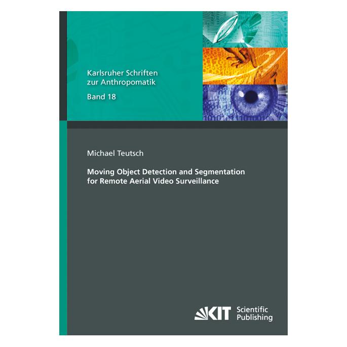KIT Scientific Publishing Moving Object Detection and Segmentation for Remote Aerial Video Surveillance (Englisch, Softcover, Michael Teutsch) (55583783)