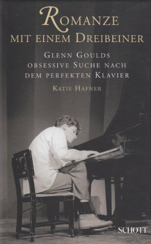 Katie Hafner - Romanze mit einem Dreibeiner: Glenn Goulds obsessive Suche nach dem perfekten Klavier - Preis vom 05.10.2026 03:47:11 h