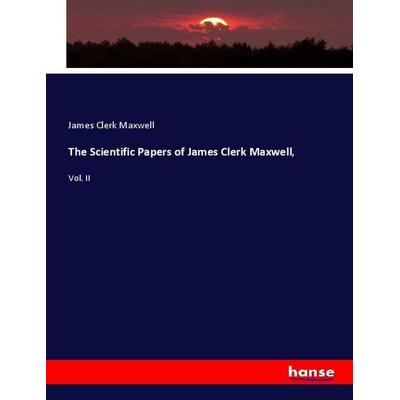 The Scientific Papers of James Clerk Maxwell,, Taschenbuch von James Clerk Maxwell, Hansebooks, 978-3-337-97517-3
