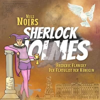 Nils Noirs Sherlock Holmes, Staffel 5, Folge 1: Frederic Flanery, der Flatulist der Königin - Nils Noir, Audio, 9783689845315