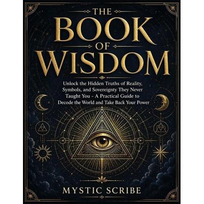 The Book of Wisdom, Taschenbuch von Mystic Scribe, Lucid Page Media, 978-3-691-04953-4