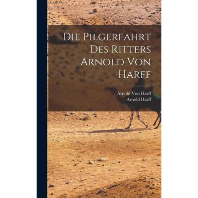 Die Pilgerfahrt des Ritters Arnold von Harff, Gebundene Ausgabe von Arnold Harff,Arnold Harff, British Library, Historical Print Editions,