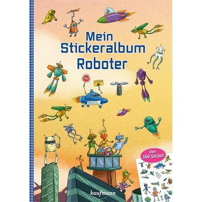 Mein Stickeralbum - Roboter, Geheftet von Klara Kamlah, Kaufmann, Ernst, 978-3-7806-6500-3