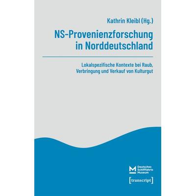 NS-Provenienzforschung in Norddeutschland, Taschenbuch von , Transcript, 978-3-8376-7541-2