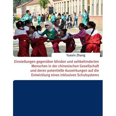 Einstellungen gegenüber blinden und sehbehinderten Menschen in der chinesischen Gesellschaft und deren potentielle Auswirkungen auf die Entwicklung