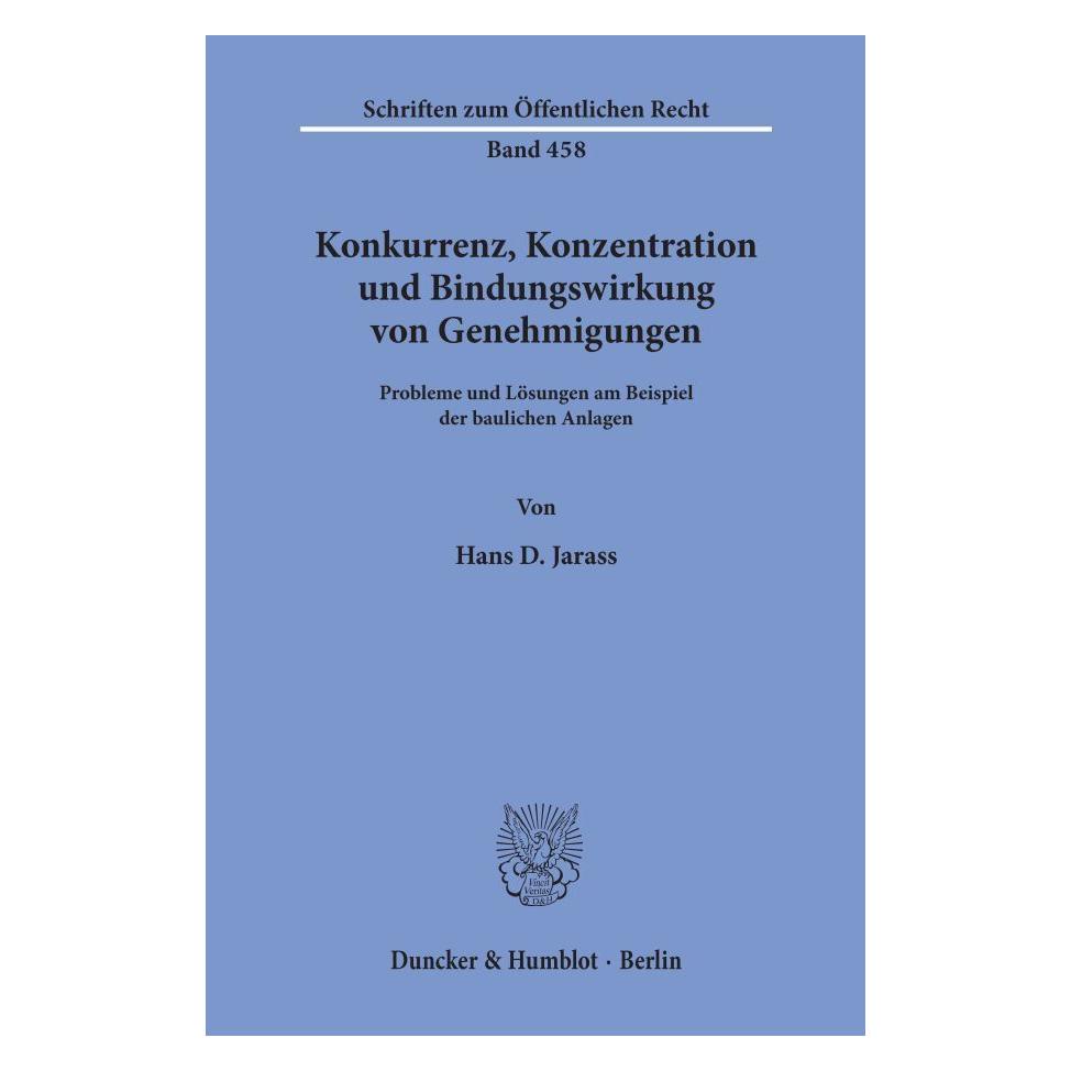 Duncker & Humblot Konkurrenz, Konzentration und Bindungswirkung von Genehmigungen. (Deutsch, Softcover, Hans D Jarass) (55344473)