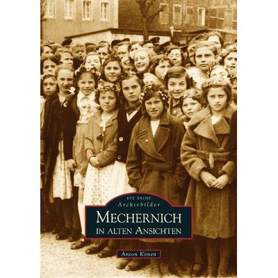 Mechernich in alten Ansichten, Taschenbuch von Anton Könen, Sutton, 978-3-86680-317-6