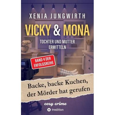 Backe, backe Kuchen, der Mörder hat gerufen, Taschenbuch von Xenia Jungwirth, Tredition, 978-3-567-01019-4