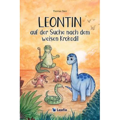 Leontin auf der Suche nach dem weisen Krokodil, Gebundene Ausgabe von Thomas Sterr, Leontin-Verlag, 978-3-948409-05-0