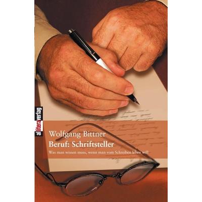 Beruf: Schriftsteller, Taschenbuch von Wolfgang Bittner, Buch & media, 978-3-86520-197-3