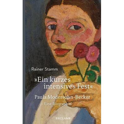 »Ein kurzes intensives Fest«, Taschenbuch von Rainer Stamm, Reclam, Philipp, 978-3-15-020515-0