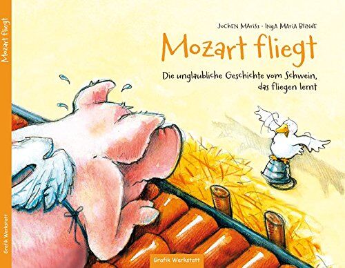 Jochen Mariss - Kinderbuch - Mozart fliegt: Die unglaubliche Geschichte vom Schwein, das fliegen lernt - Preis vom 30.09.2026 09:01:18 h