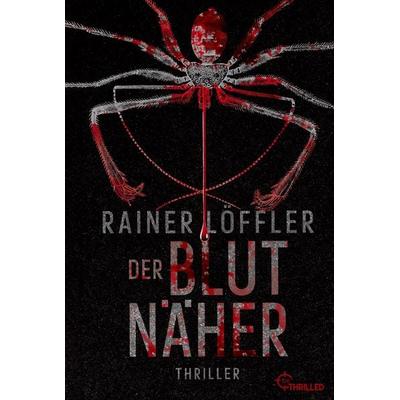 Der Blutnäher, Taschenbuch von Rainer Löffler, BeThrilled, 978-3-7413-0354-8