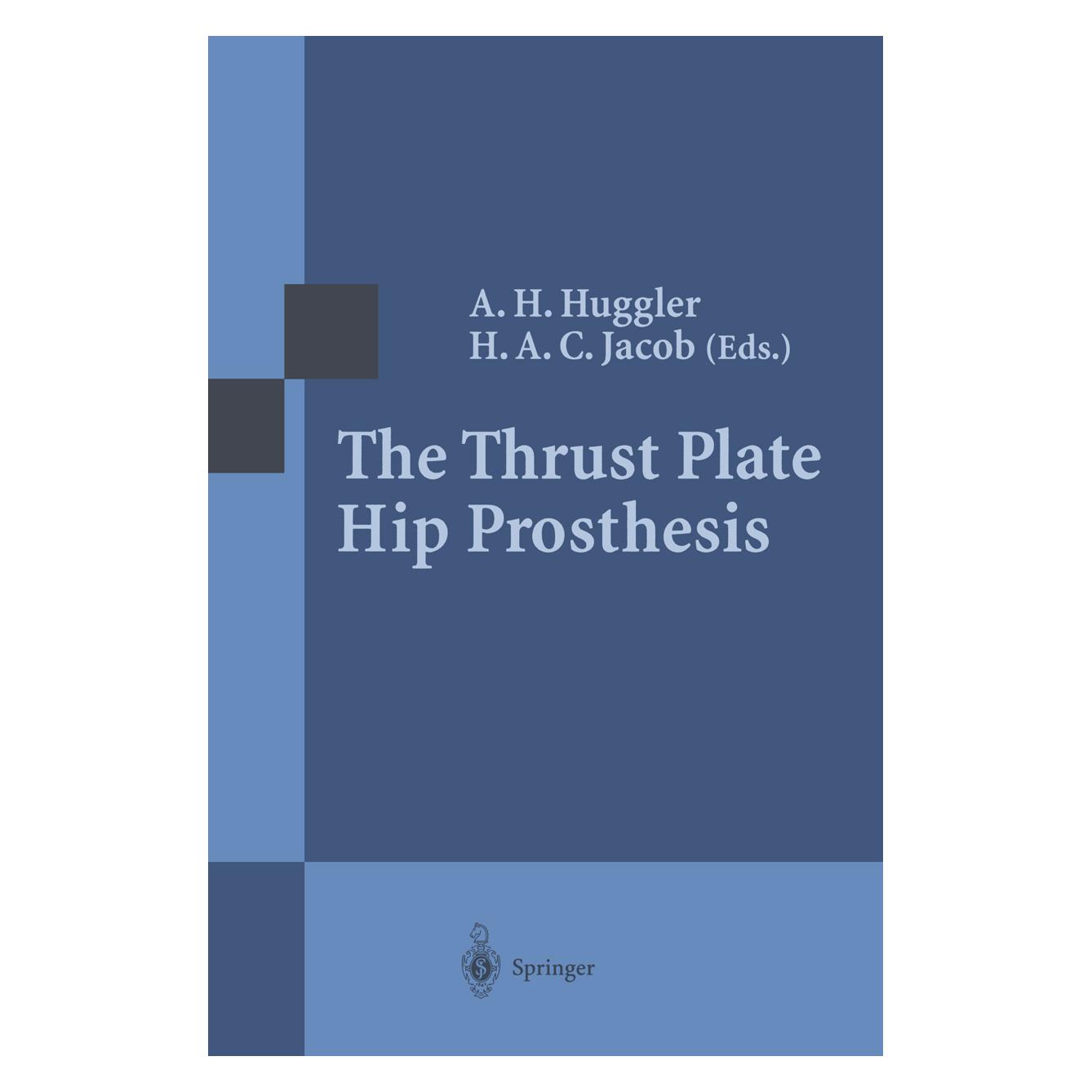 Springer The Thrust Plate Hip Prosthesis (Englisch, Softcover, A. H. Huggler, Hilaire A.C. Jacob) (55505765)