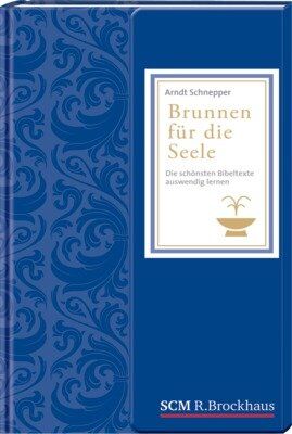 Schnepper, Arndt E. - Brunnen für die Seele: Die schönsten Bibeltexte auswendig lernen - Preis vom 19.10.2026 19:33:35 h