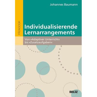 Individualisierende Lernarrangements, Taschenbuch von Johannes Baumann, Beltz Verlagsgruppe GmbH & Co. KG, 978-3-407-63402-3