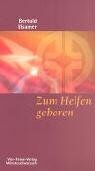 Bertold Ulsamer - Zum Helfen geboren. Antworten für hilflose Helfer aus dem Familien-Stellen - Preis vom 04.10.2026 03:51:26 h