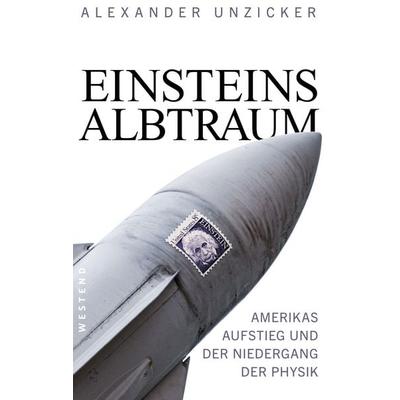 Einsteins Albtraum, Taschenbuch von Alexander Unzicker, Westend, 978-3-86489-337-7