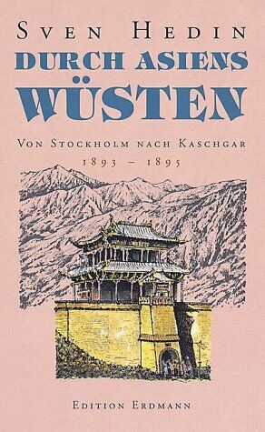 Sven Hedin - Durch Asiens Wüsten. Von Stockholm nach Kaschgar 1893 - 1895. - Preis vom 04.10.2026 03:51:26 h