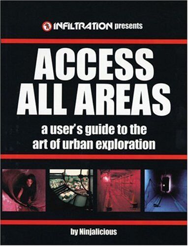 Ninjalicious - Access All Areas: A User's Guide to the Art of Urban Exploration - Preis vom 30.09.2026 09:01:18 h
