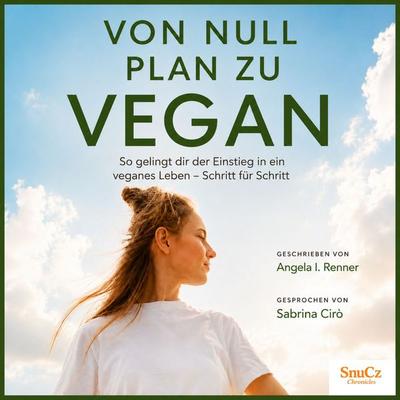 Von Null Plan zu Vegan - Angela Renner, Audio, 9783912322231