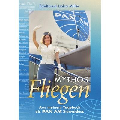 Mythos Fliegen, Gebundene Ausgabe von Edeltraud Lioba Miller, BoD – Books on Demand, 978-3-7578-3980-2