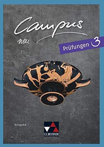 Johannes Fuchs - Campus C - neu / Campus C Prüfungen 3 - neu: Gesamtkurs Latein in drei Bänden (Campus C - neu: Gesamtkurs Latein in drei Bänden) - Preis vom 17.10.2026 19:25:27 h