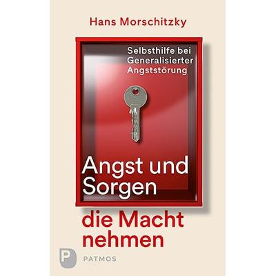 Angst und Sorgen die Macht nehmen, Taschenbuch von Hans Morschitzky, Patmos Verlag, 978-3-8436-0939-5