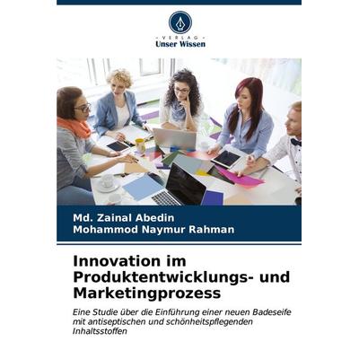 Innovation im Produktentwicklungs- und Marketingprozess, Taschenbuch von Md. Zainal Abedin,Mohammod Naymur Rahman, Verlag Unser Wissen,