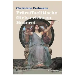 PräraffaelitischeGirlserklärenHexerei, Belletristik von Christiane Frohmann