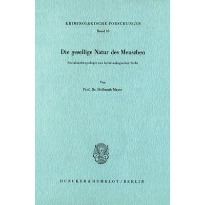 Die gesellige Natur des Menschen., Taschenbuch von Hellmuth Mayer, Duncker & Humblot, 978-3-428-03999-9