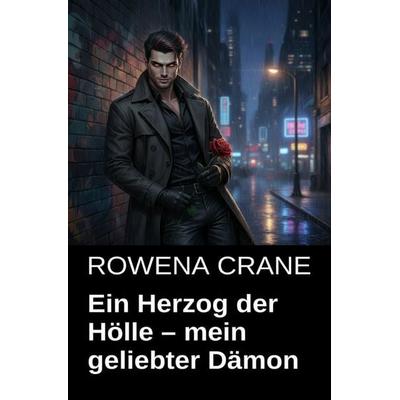 Ein Herzog der Hölle – mein geliebter Dämon, Taschenbuch von Rowena Crane, Epubli, 978-3-565-35906-6