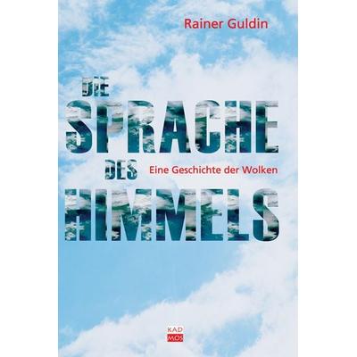 Die Sprache des Himmels, Paperback von Rainer Guldin, Kulturverlag Kadmos Berlin, 978-3-931659-89-9