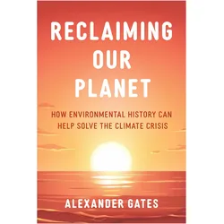 Reclaiming Our Planet, Sachbücher von Alexander Gates