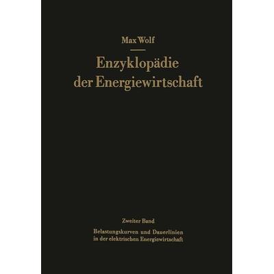Belastungskurven und Dauerlinien in der elektrischen Energiewirtschaft, Taschenbuch von Max Wolf,Hellmuth Junge, Springer Berlin, 978-3-662-41707-2