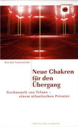 Nicole Valentine - Neue Chakren für den Übergang: Gechannelt von Telane - einem atlantischen Priester - Preis vom 12.10.2026 11:37:12 h