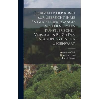 Denkmäler der Kunst zur Übersicht ihres Entwickelungsganges von den ersten künstlerischen Versuchen bis zu den Standpunkten der Gegenwart., Gebundene