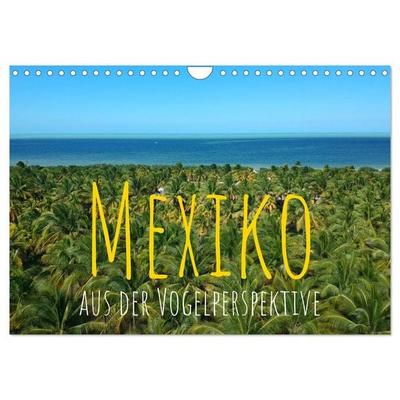 Mexiko aus der Vogelperspektive (Wandkalender 2027 DIN A4 quer), CALVENDO Monatskalender