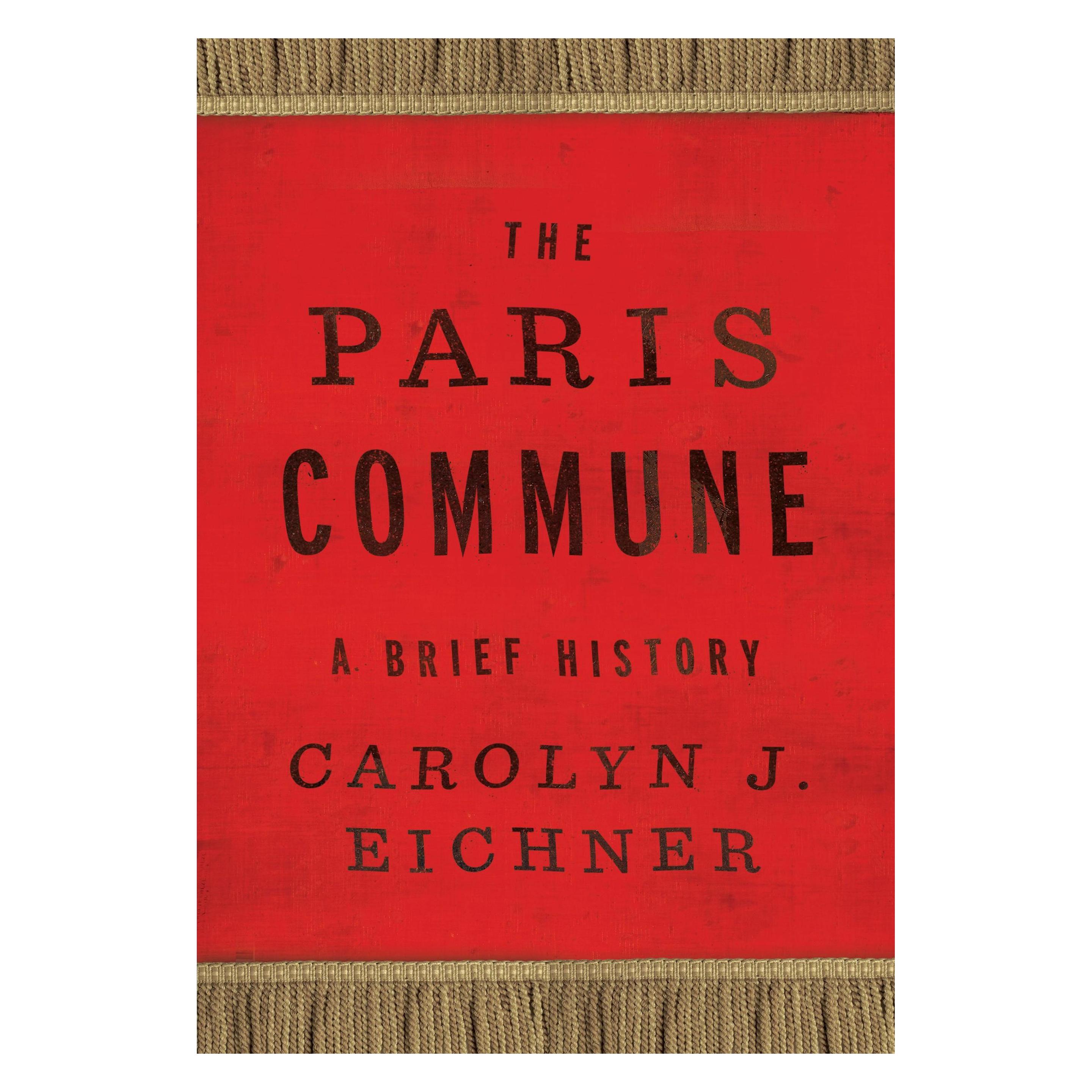 Rutgers Univ Pr The Paris Commune: A Brief History (Reinventions of the Paris Commune) (Englisch, Softcover, Carolyn J. Eichner) (45801606)