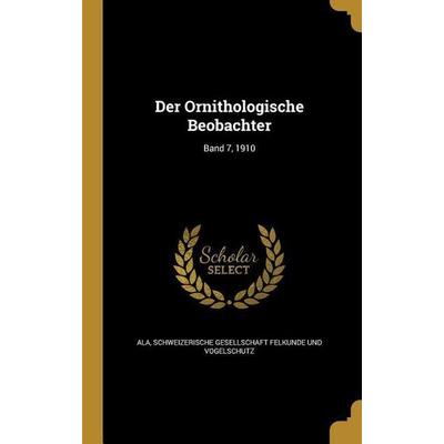 Der Ornithologische Beobachter; Band 7, 1910, Gebundene Ausgabe von , Creative Media Partners, LLC, 978-1-361-77240-9