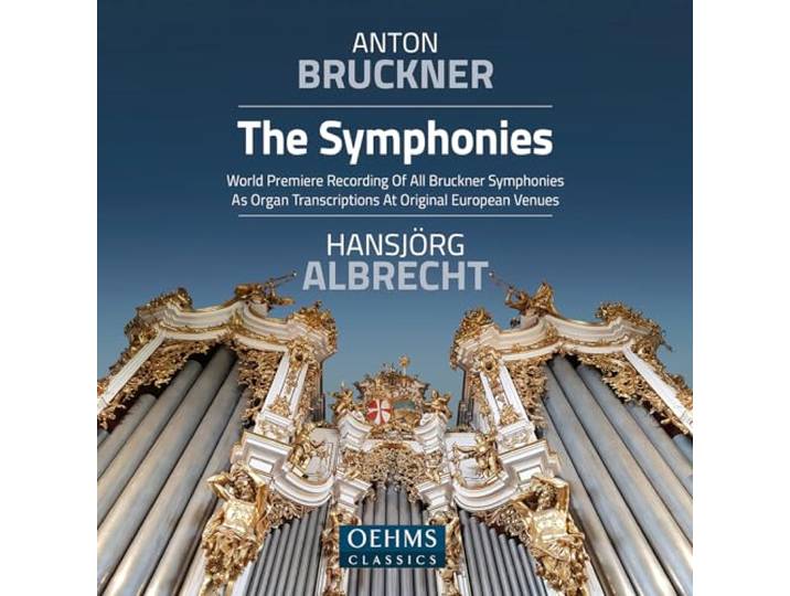 Anton Bruckner: The Symphonies: World Premiere Recording Of Al Bruckner Symphonies As Organ...