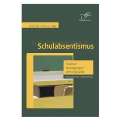 Schulabsentismus - Anlässe, Bedingungen, Hintergründe, Fachbücher von Tobias Maucher