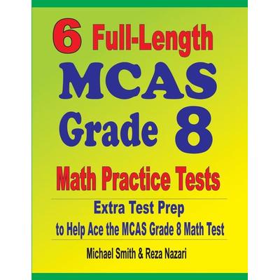 6 Full-Length MCAS Grade 8 Math Practice Tests, Taschenbuch von Michael Smith,Reza Nazari, Math Notion, 978-1-64612-730-6